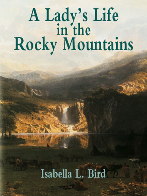 Title details for A Lady's Life in the Rocky Mountains by Isabella L. Bird - Available